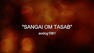 Download lagu SANGAI OM TASAB