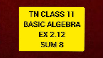 TN Class 11 Maths  Basic  Algebra Ex 2.12 Sum 8