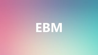 EBM - Medical Definition and Pronunciation