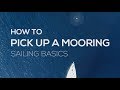 How to sail how to pick up a mooring  sailing basics series