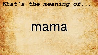 Mama Meaning | Definition of Mama