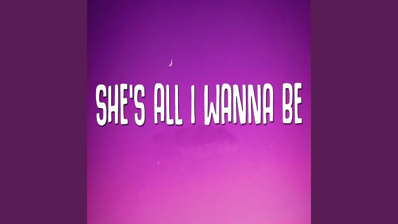 She's All I Wanna Be - YouTube Music