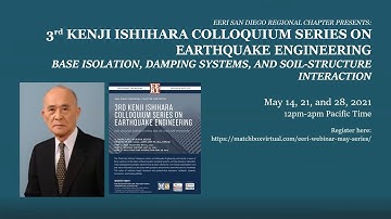 3rd Kenji Ishihara Colloquium Series on Earthquake Engineering: Part 3 - Soil-Structure Interaction
