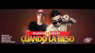 Video thumbnail of "MC DAVO ft SMOKY ¨CUANDO LA BESO¨"