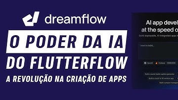 Conheça o DreamFlow a Inteligência Artificial do Flutterflow para Criação de Aplicativos
