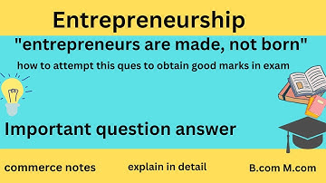 "Entrepreneurs are made, not born" entrepreneurship | B.com | M.com