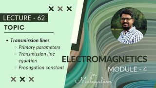 Transmission lines - Equations & Parameters | EM - Module - 4 | Lecture 62