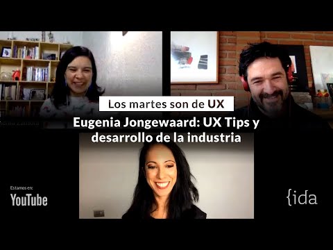 Eugenia Jongewaard: UX Tips y desarrollo de la industria