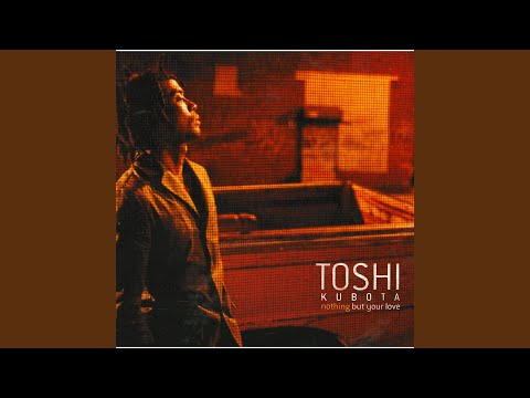 Toshi Kubota 久保田利伸 Nothing But Your Love Nothing But Your Love - YouTube