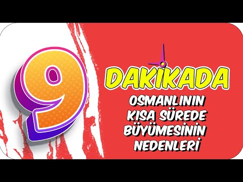 9dk'da OSMANLININ KISA SÜREDE BÜYÜMESİNİN NEDENLERİ