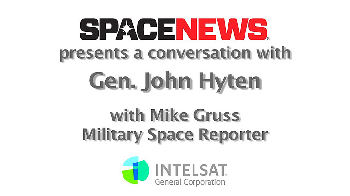 Gen. John Hyten, commander of U.S. Air Force Space Command, in Conversation with SpaceNews