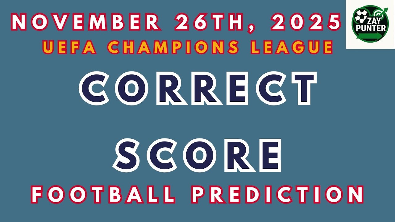 Today's football correct score and prediction | November 26th , 2025 | UEFA Champions League