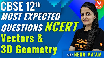 Vector Algebra & 3D Geometry | NCERT Class 12 Maths Important Questions | Neha Ma’am | Vedantu
