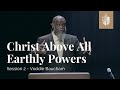 Voddie Baucham - Session 2 | Christ Above All Earthly Powers