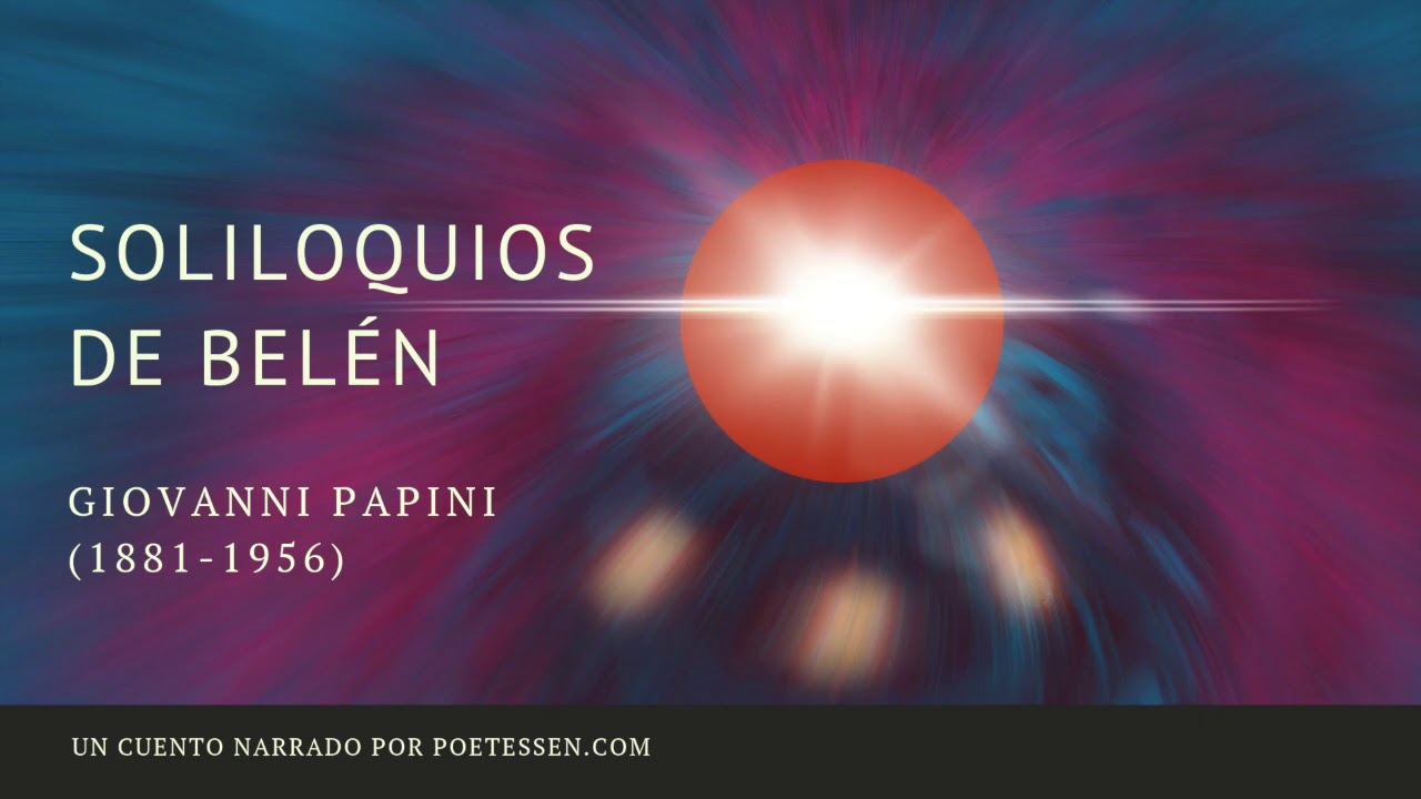 SOLILOQUIOS DE BELÉN  - Un cuento narrado de Giovanni Papini