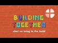 Building Together:  What we Bring to the Build