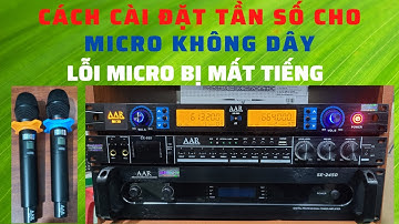 Cách chỉnh cài đặt tần số các loại micro không dây