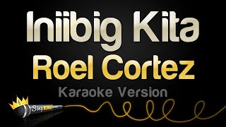 Video thumbnail of "Roel Cortez - Iniibig Kita (Karaoke Version)"