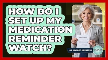 How Do I Set Up My Medication Reminder Watch?