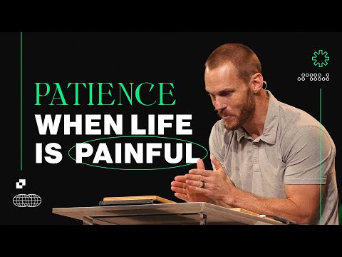 Patience When Life is Painful