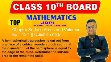 A hemispherical depression is cut out from one face of a cubical wooden block such that the diameter