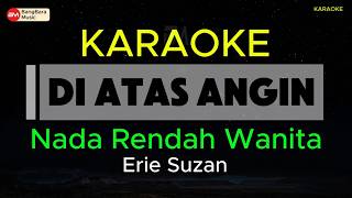 DI ATAS ANGIN - KARAOKE Nada Rendah Wanita - Erie Suzan - Key B♭m