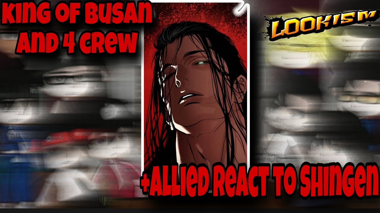 4 Men Crew of Busan and king of Busan + Allied react to  Shingen and Jonggun || Part 1 || lookism