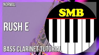 How to play RUSH E by Sheet Music Boss on Bass Clarinet (Tutorial)
