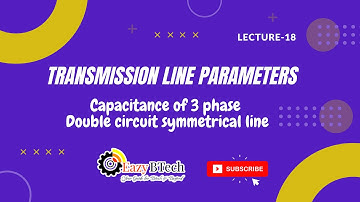 Capacitance of 3 phase Double circuit symmetrical line || Lecture 18