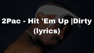 2Pac - Hit 'Em Up | Dirty (Lyrics) [320kbps] Resimi