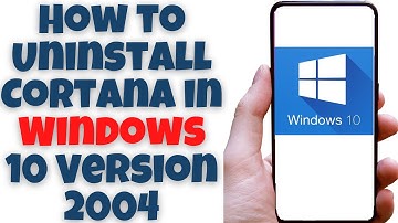 How to Uninstall Cortana in Windows 10 Version 2004