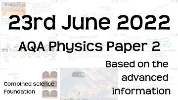 AQA Physics Paper 2 Revision - 23rd June 2022 - GCSE Combined Science Foundation Exam