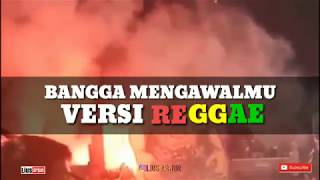 Bangga mengawalmu versi reggae