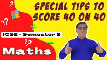 Special tips for maths paper to score 40 on 40 Important tips for semester 2 CISCE 2022