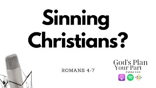 Romans 4-7 | Faith vs Works: Justification, Grace, and Struggles in Christian Living