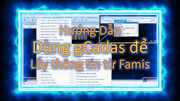 Bài 150 Hướng Dẫn Dùng gCadas để Lấy thông tin từ Famis Mà Không Làm Lại Từ Đầu Cực Nhanh