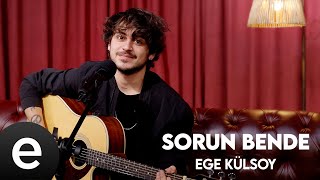 Ege Külsoy - Sorun Bende (Official Acoustic Video)