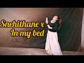 Snehithane x in my bed oishee banerjee dance cover oishees nrityangana latestsongsremix