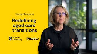 Flinders University research is improving aged care transitions for older Australians