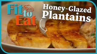 Super Sweet Plantain Treat! – Fit to Eat