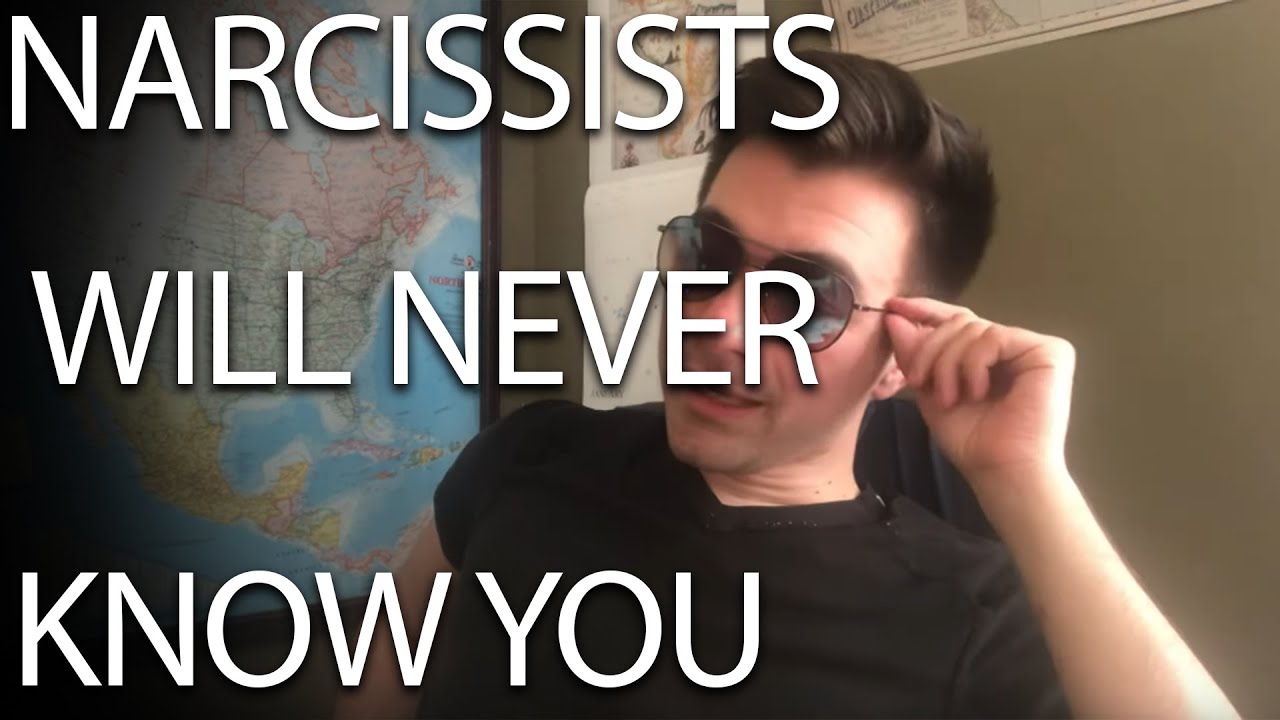 The Narcissists WILL NEVER know you