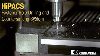 HiPACS - Fastener Hole Drilling and Countersinking System