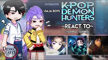 ||⭐️||Kpop Demon Hunters and Saja Boys react to Hashiras +Tanjiro||🍥||KNY||Demon Slayer|Gacha react