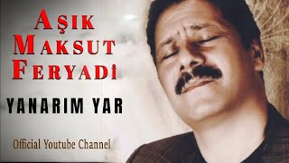 Aşık Maksut Feryadi - Yanarım Yar [Official Audio]