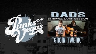 Dads Groin Twerk Punks In Vegas Stripped Down Session