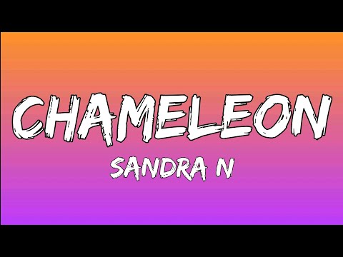 Sandra N, Monoir - Chameleon (Lyrics)