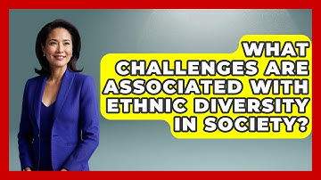 What Challenges Are Associated With Ethnic Diversity in Society? | Demographic Data Answers News