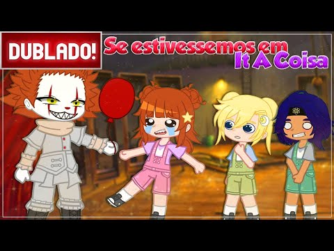 [ DUBLADO ] SE A LIDIA E VAMPI ESTIVESSEM EM IT A COISA | GACHA CLUB