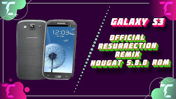 Samsung Galaxy S3(i9300) Official Resurrection Remix Nougat 5.8.0 Rom