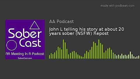 John L telling his story at about 20 years sober (NSFW)
